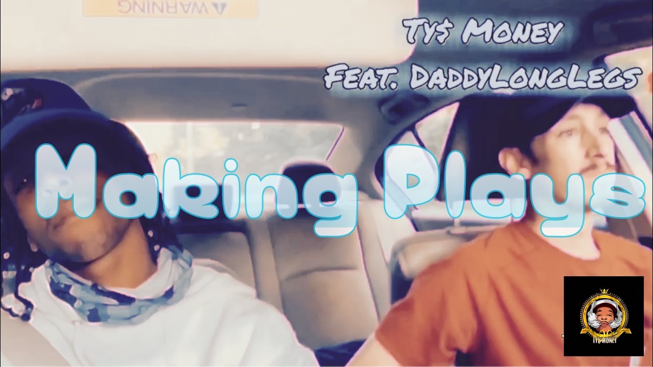 Making Plays Ty$ Money Feat. Daddylonlegs (official Music Video)