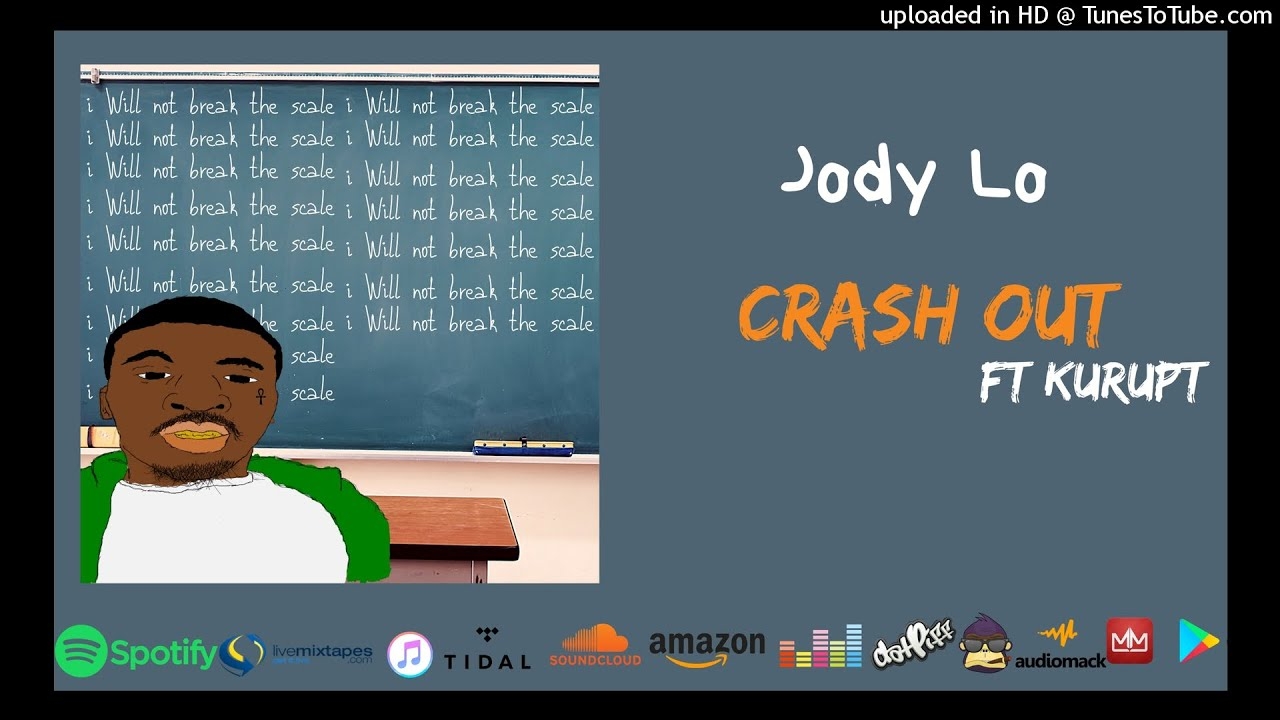 Jody Lo Crash Out Ft. Kurupt