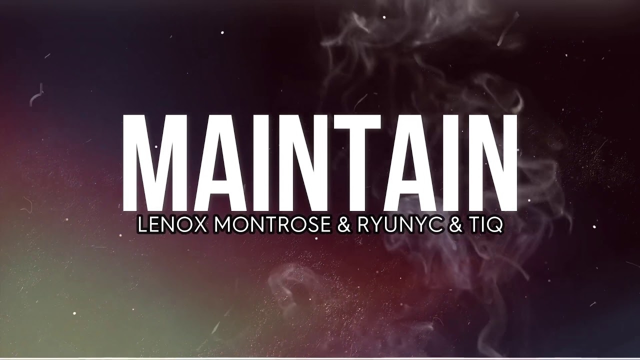 ryunyc & lenoxmontrose maintain feat. tiq (official lyric video)