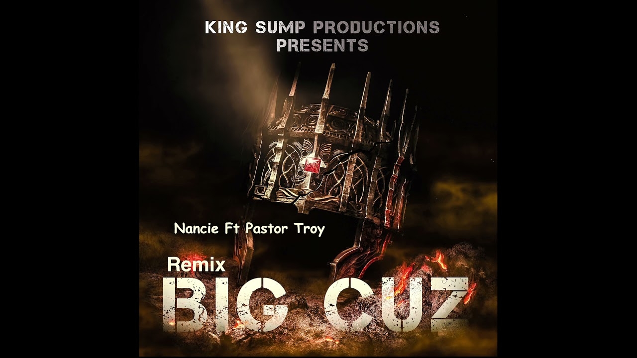 big cuz remix nancie ft pastor troy