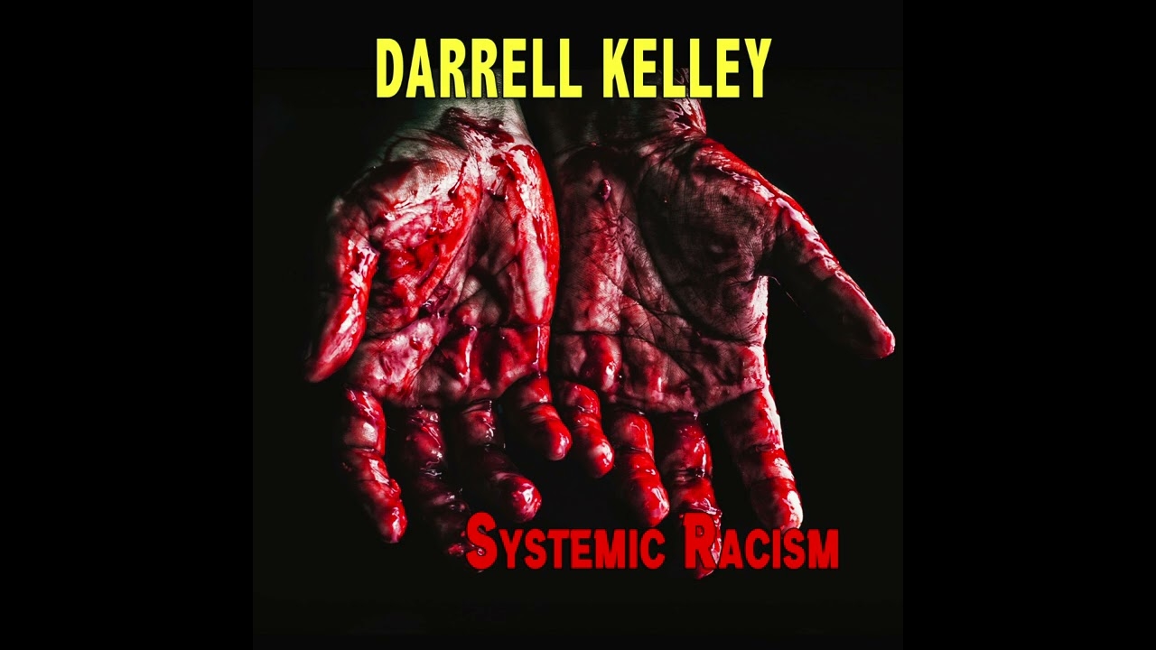 darrell kelley systemic racism