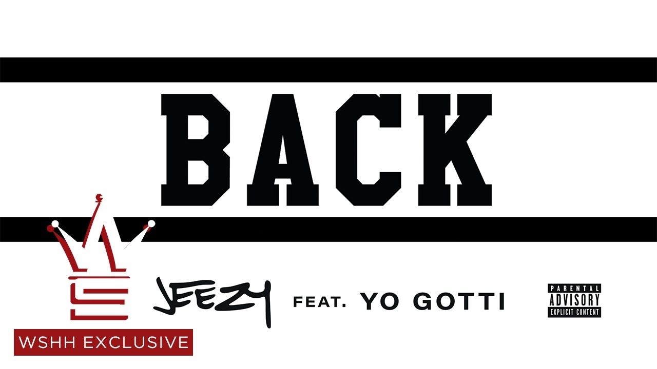 Jeezy Feat. Yo Gotti - “Back” (Official Audio - WSHH Exclusive)