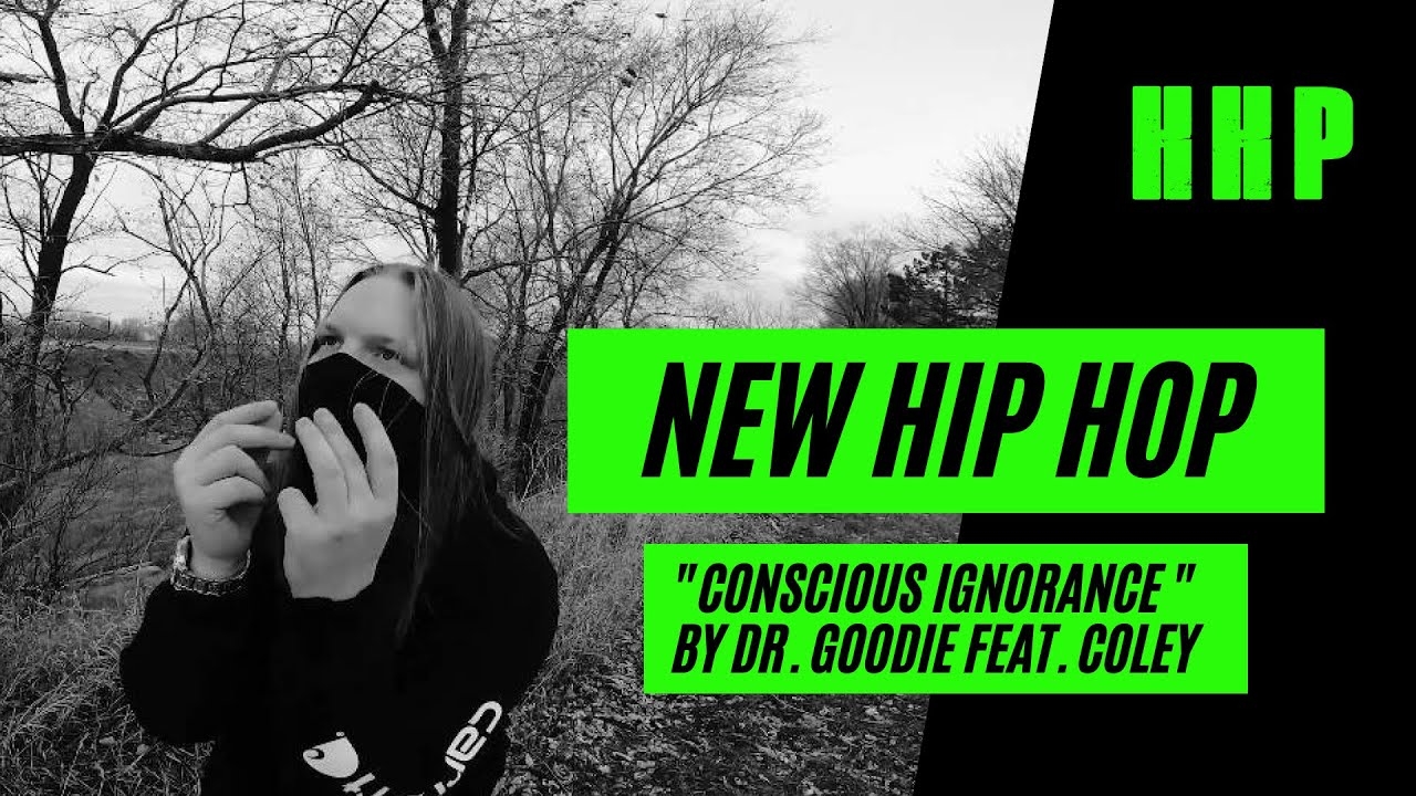 New Hip Hop: Conscious Ignorance by Dr. Goodie Feat. Coley