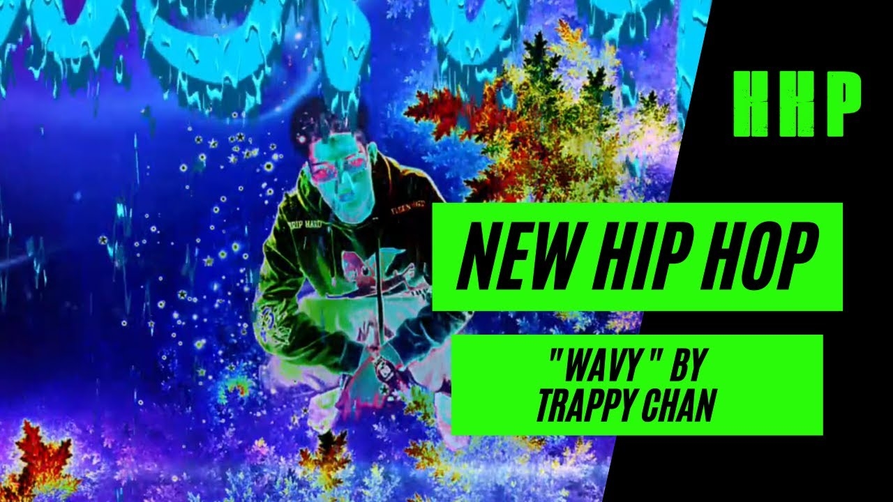 New Hip Hop: Wavy by Trappy Chan