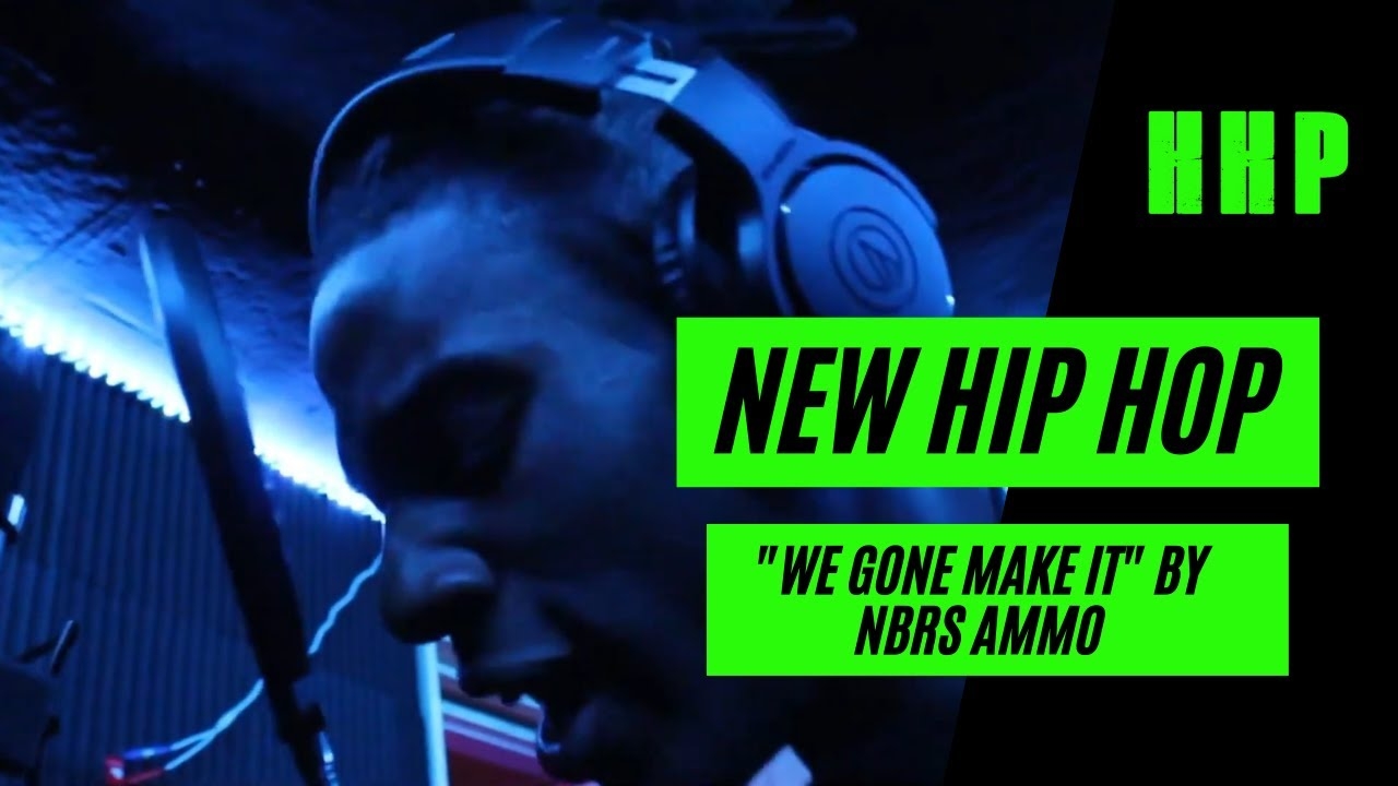 New Hip Hop: We Gone Make It by Nbrs Ammo