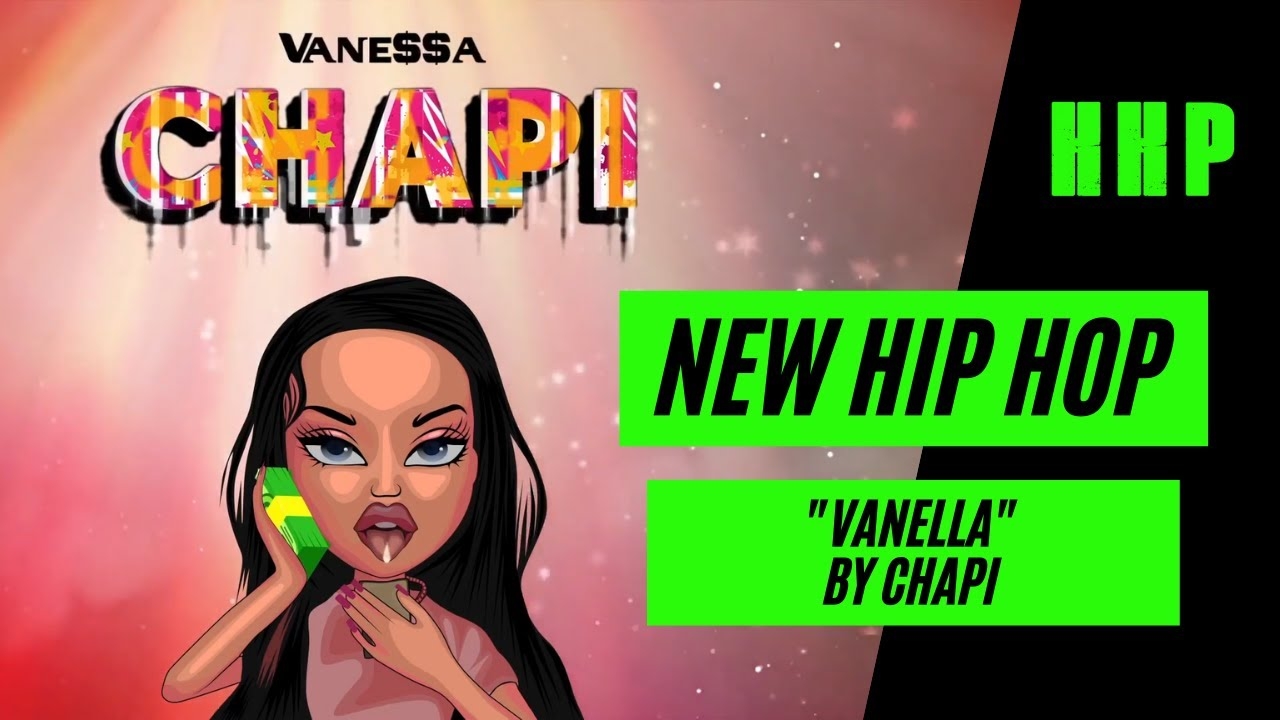 New Hip Hop: " CHAPI " by Vanella