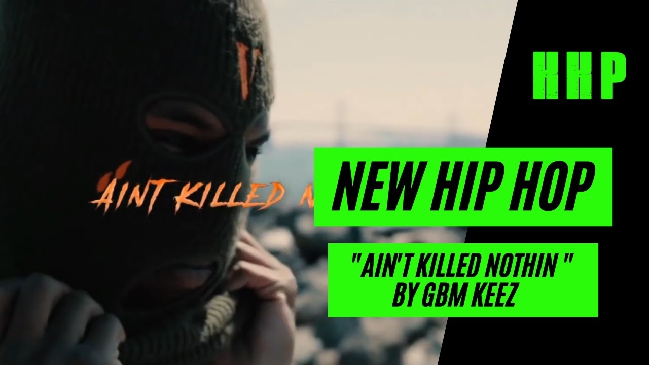 New Hip Hop: Ain't Killed Nothin by GBM Keez (Official Video)