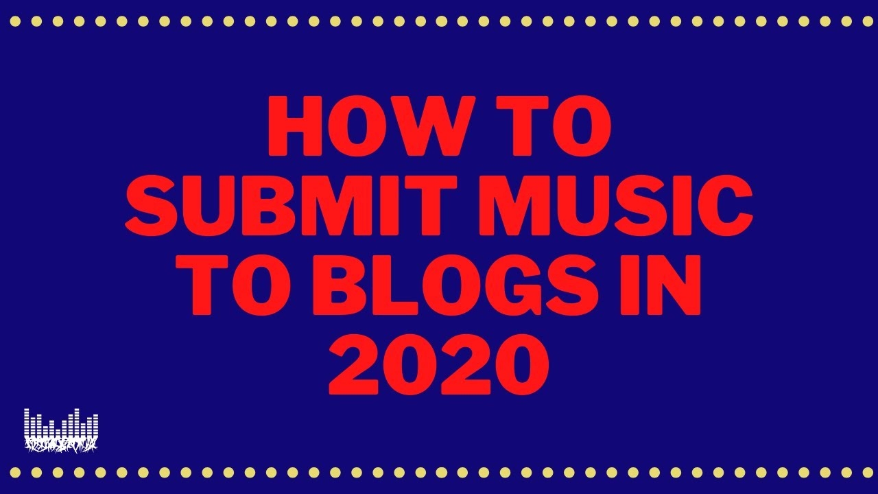 How to submit music to blogs in 2020