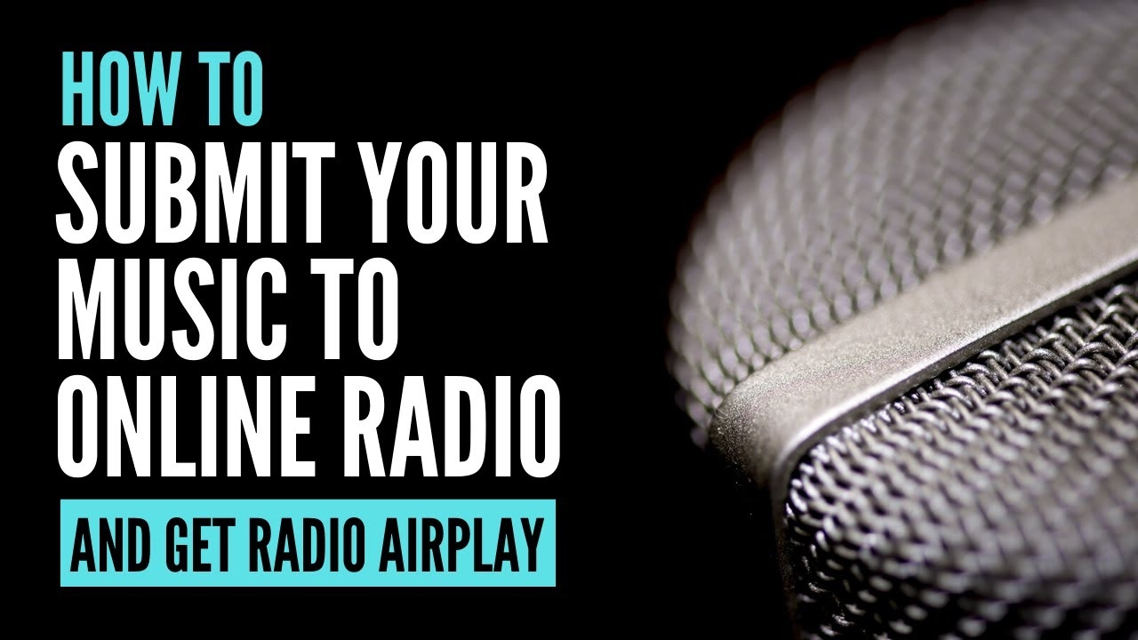 How to Submit Your Music to Online Radio Stations and Get Airplay