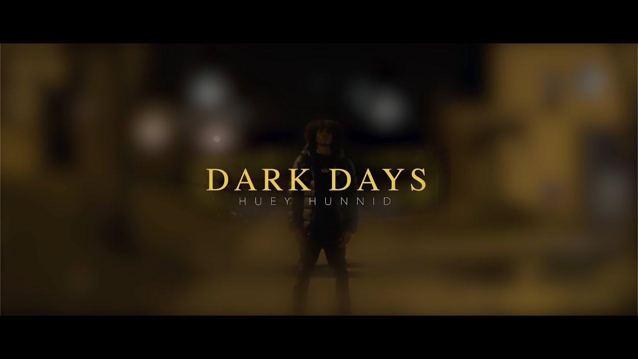 Huey Hunnid - Dark Days (Official Music Video)
