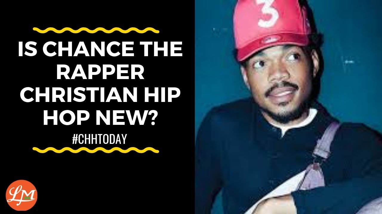 Is Chance The Rapper Christian Hip Hop News