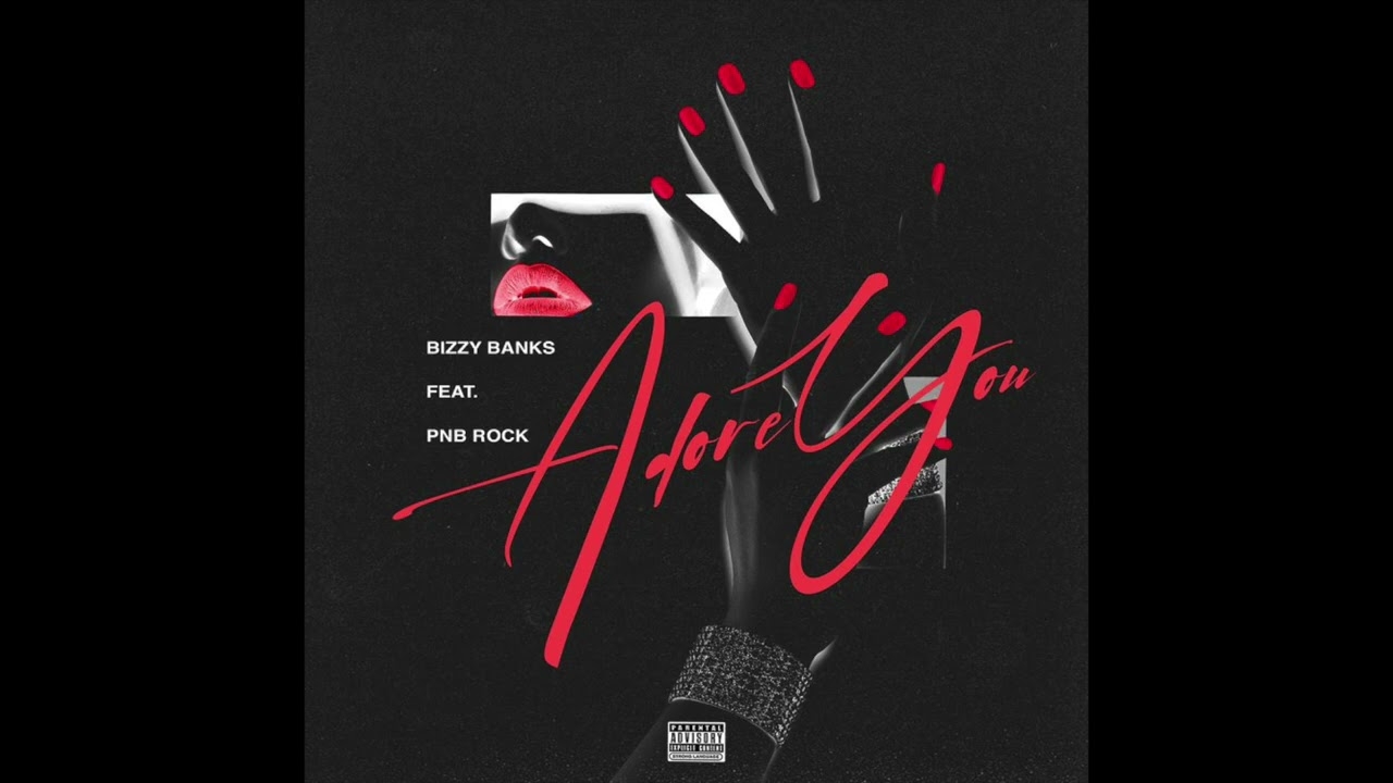 Bizzy Banks & PnB Rock - Adore You (AUDIO)