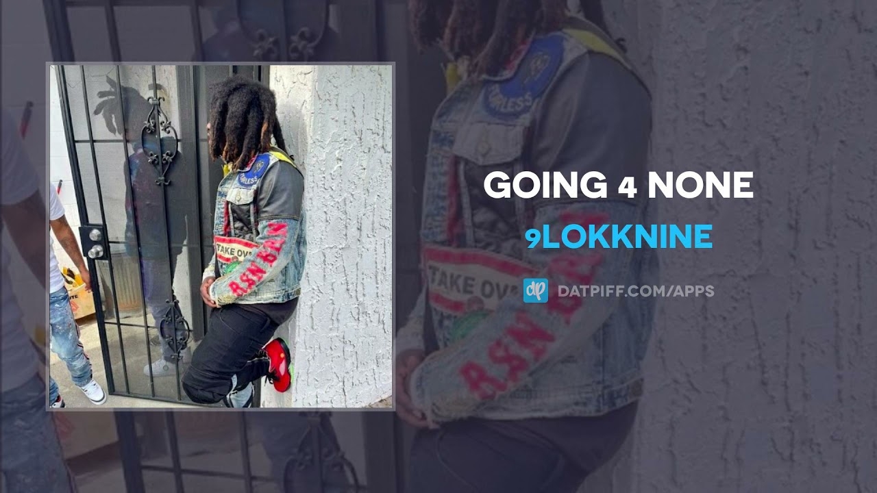 9lokknine - Going 4 None (AUDIO)