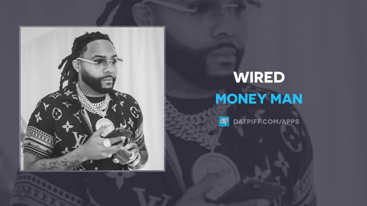 Money Man - Wired (AUDIO)