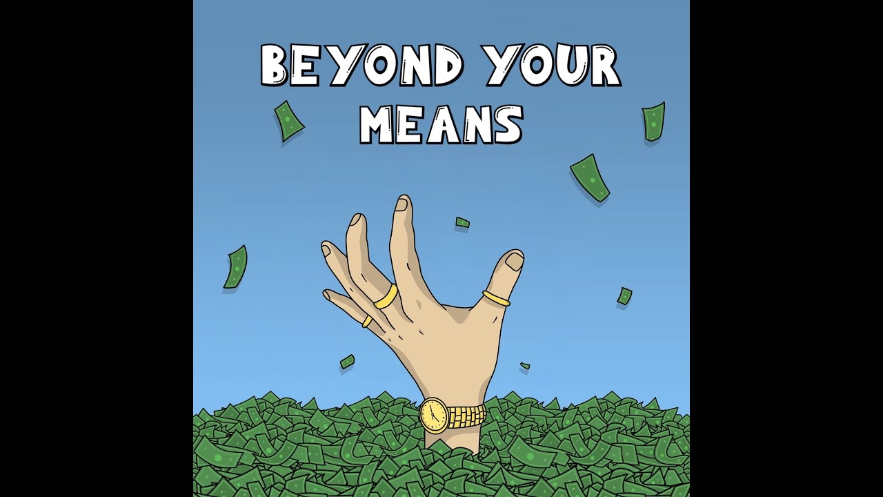Rich T - Beyond Your Means