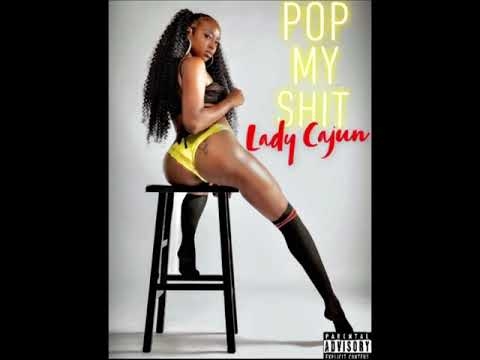 Lady Cajun - POP MY SHIT (Explicit)