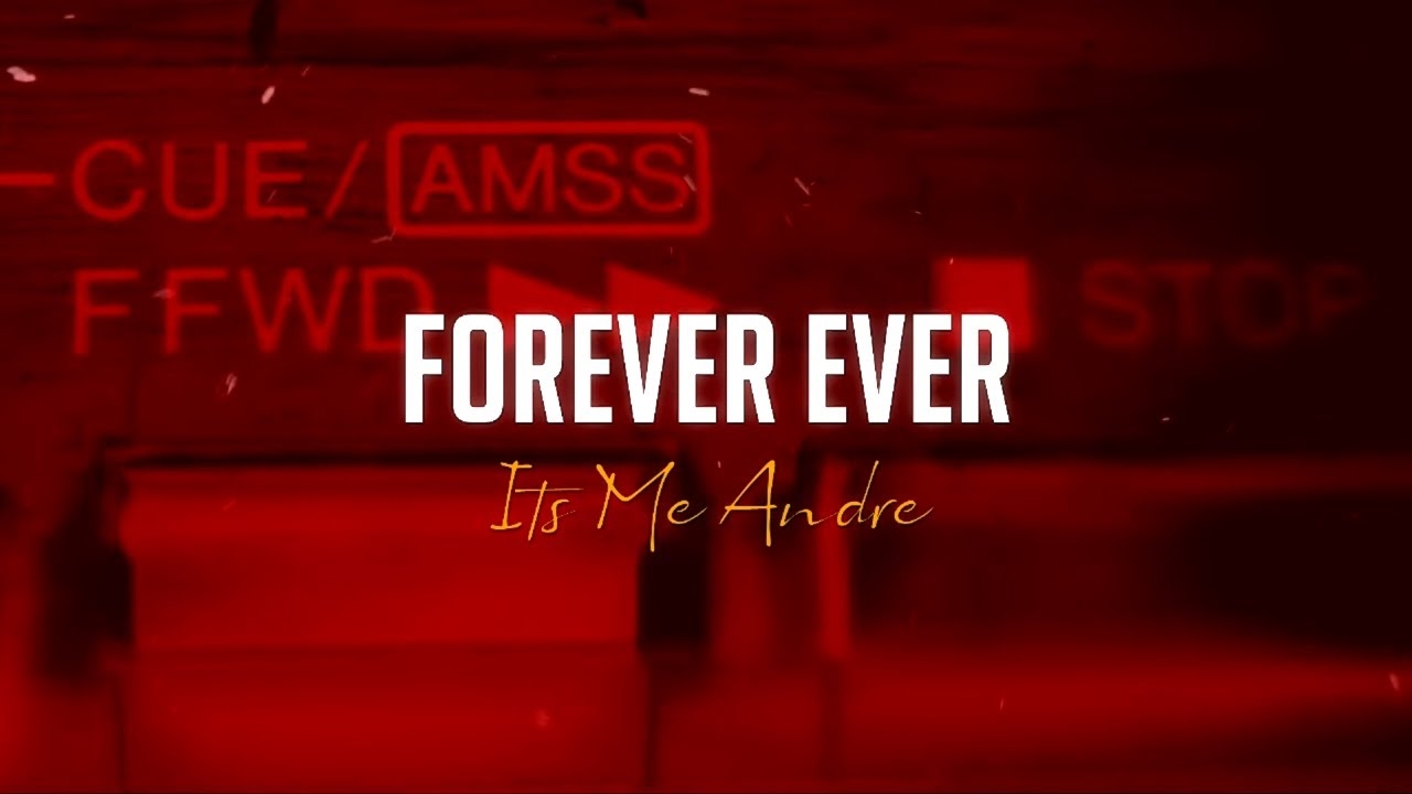 Forever Ever - Its Me Andre (Official Lyric Music Video)
