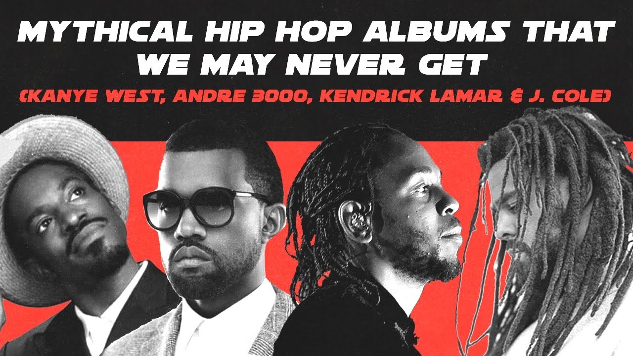 Mythical Hip Hop Albums We May Never Get (Kanye, J. Cole, Kendrick, Andre 3000) | Deep Dive