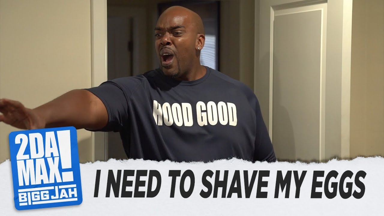 "I NEED TO SHAVE MY EGGS" l BIGG JAH