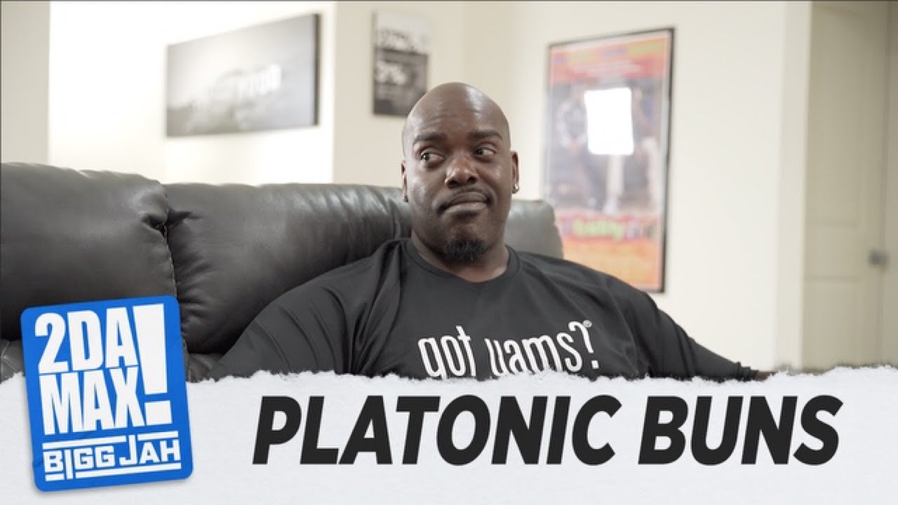 "PLATONIC BUNS" l BIGG JAH