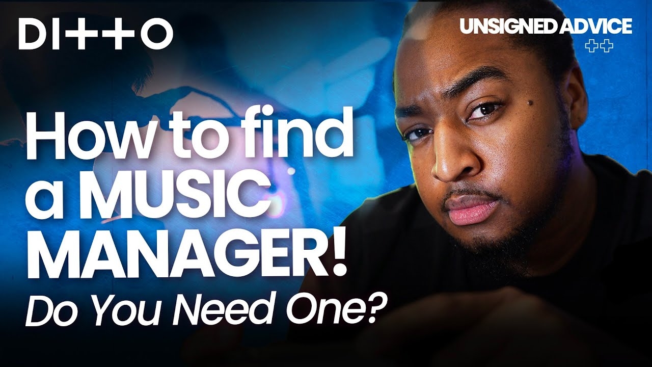 How To Find A Music MANAGER | Do You Need One? | Ditto Music