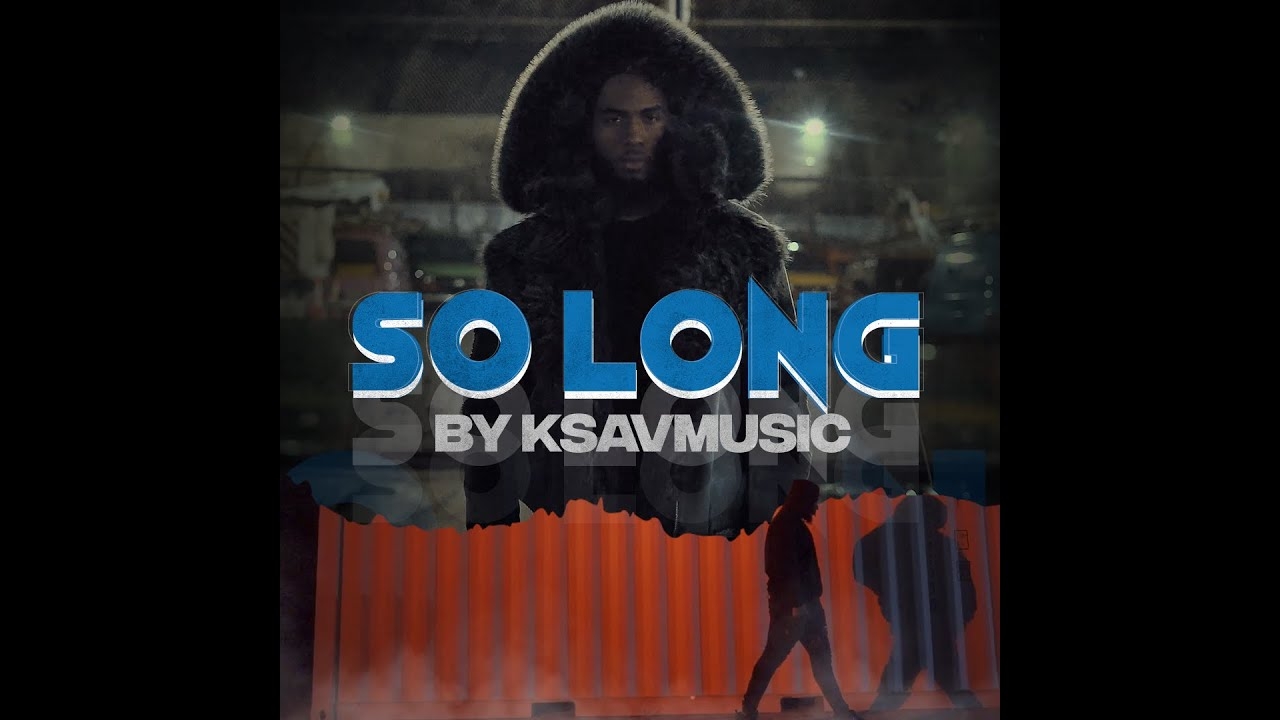 KSAVMUSIC - So Long (Official Music Video)