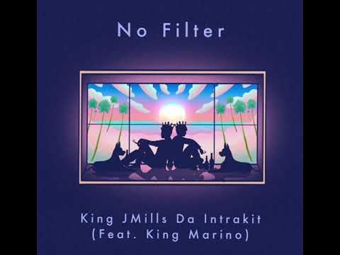 King JMills Da Intrakit - No Filter Remastered ( Feat. King Marino )