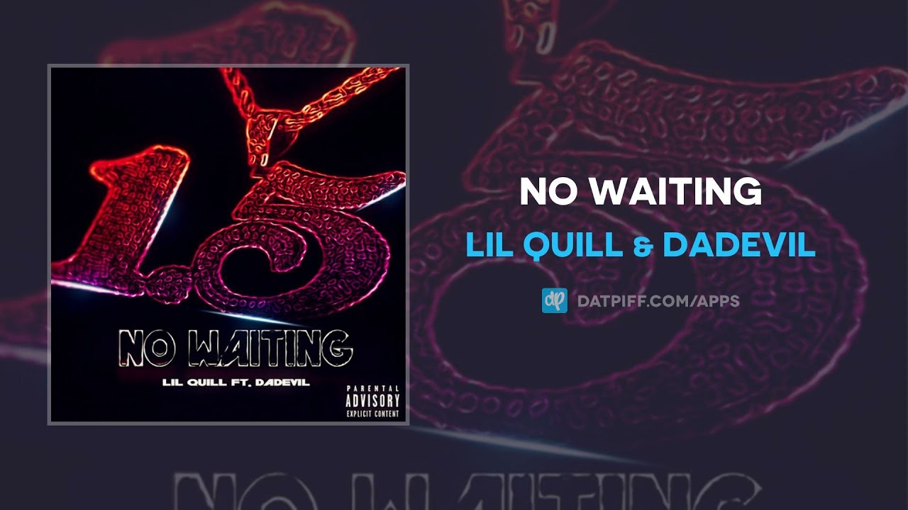 Lil Quill & DaDevil - No Waiting (AUDIO)