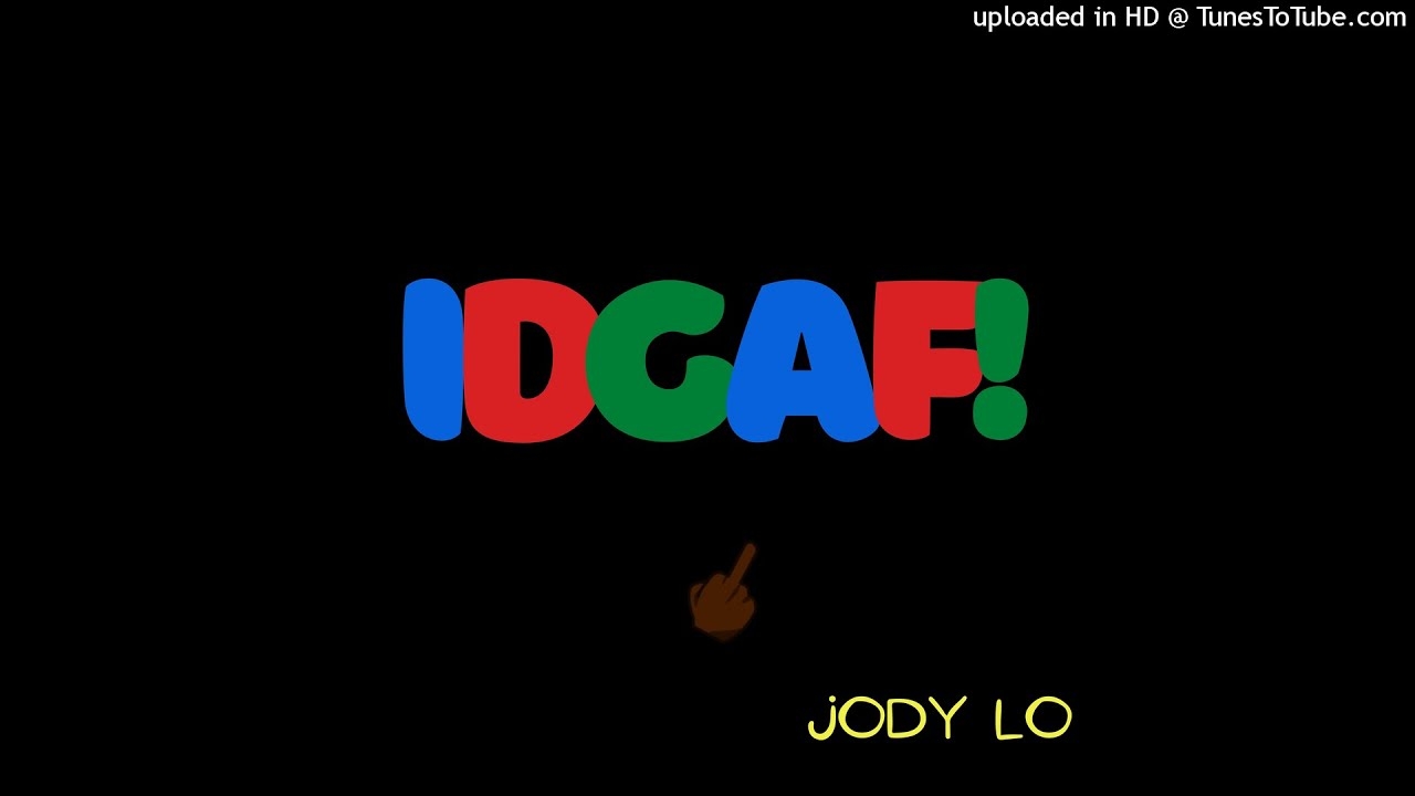 Jody Lo - IDGAF [The Black Sheep Effect]