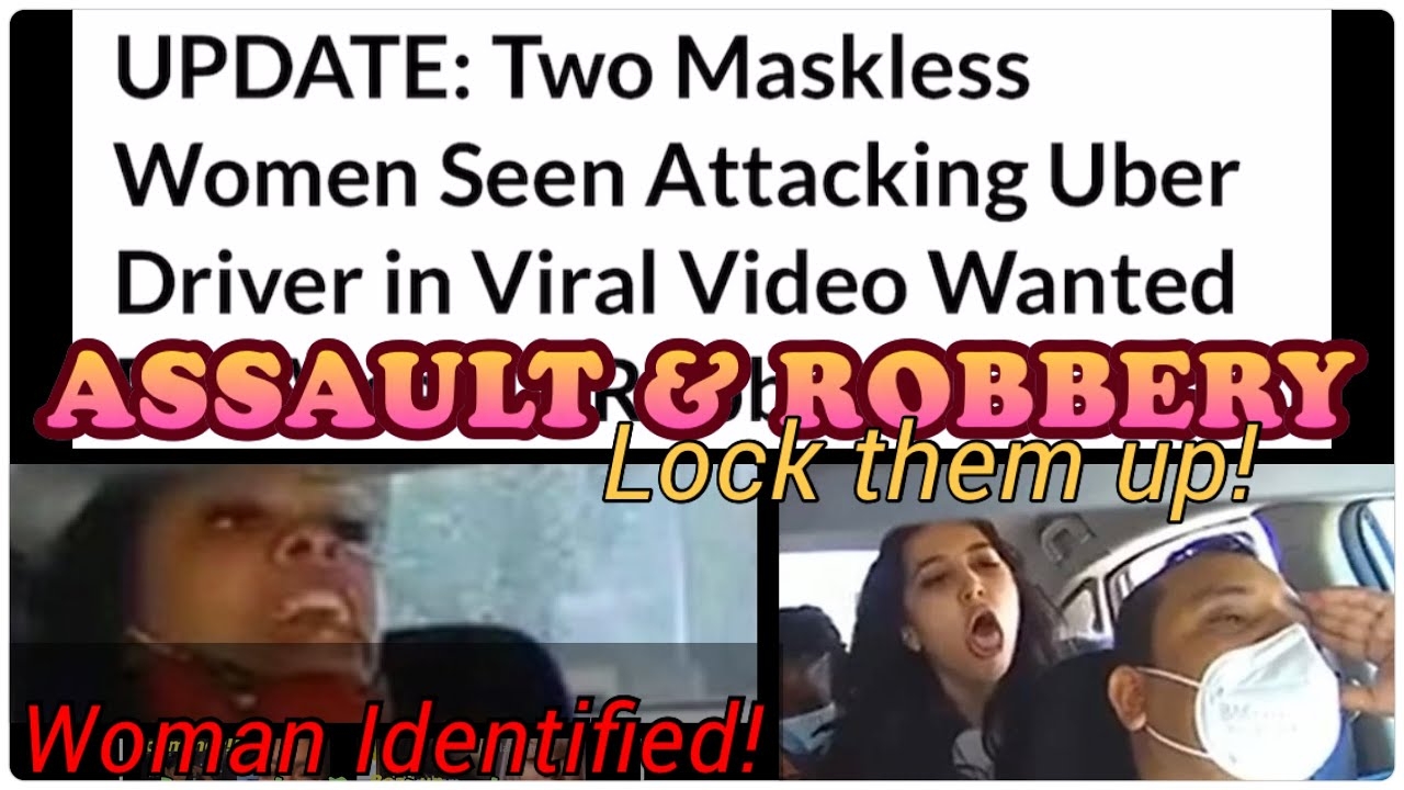 Two Maskless Women, Arna & Malaysia | Attacking Uber Driver, WANTED For Assault, Robbery