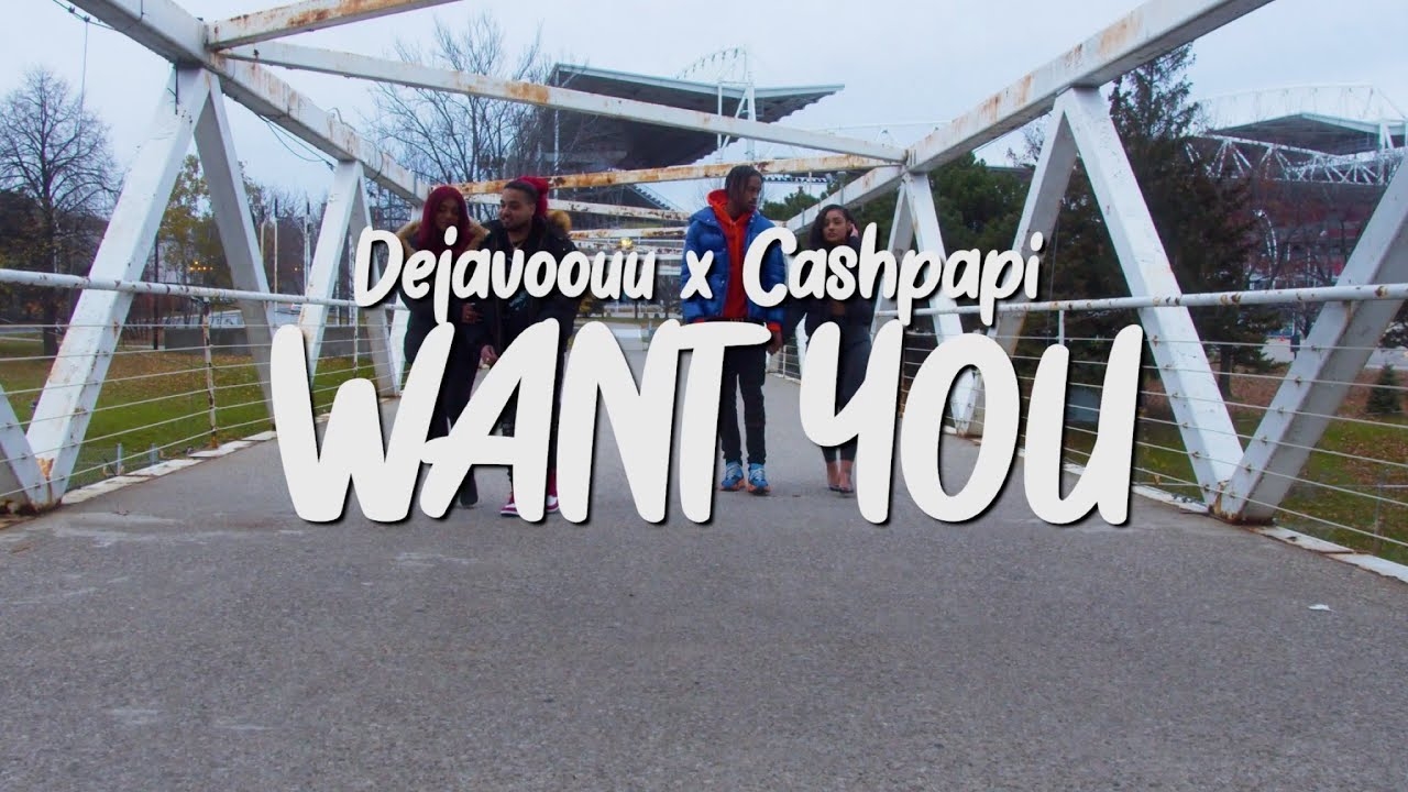 Cashpapi x Dejavoouu - Want You (Official Music Video)
