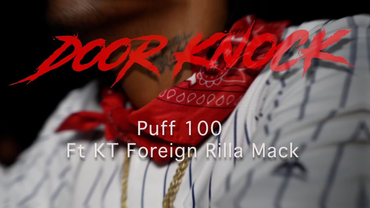 Puff 100 - Door Knock (Official Video) ft. Kt Foreign, Rilla Mack (Shot By @steamyvision)