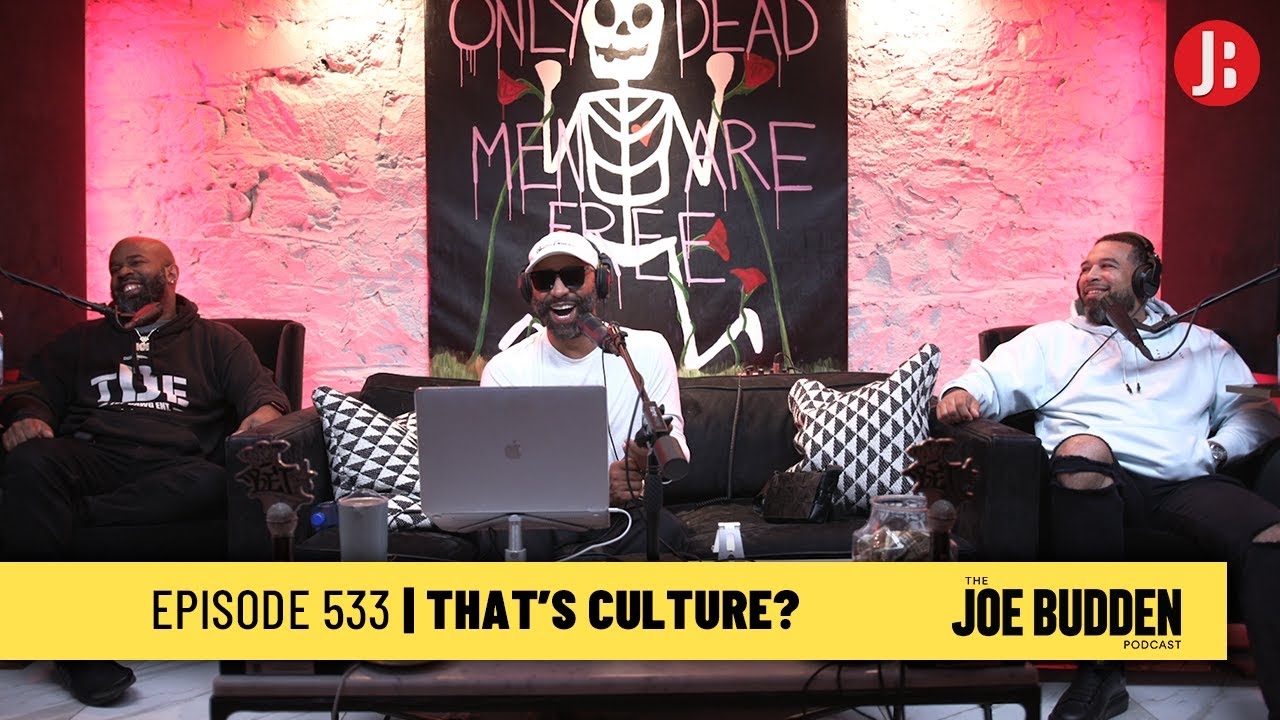 The Joe Budden Podcast Episode 533 | That's Culture?