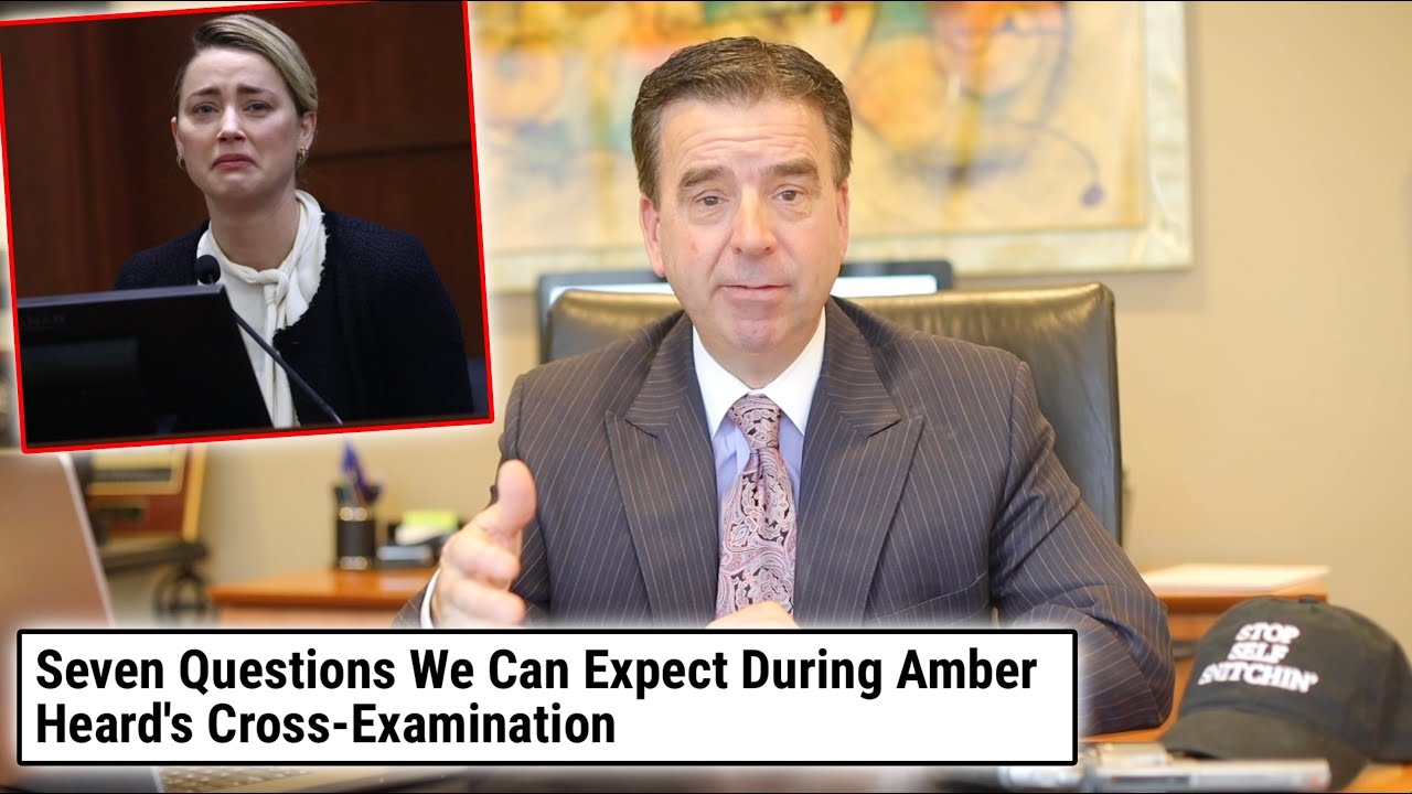 Criminal Lawyer Previews What Will Happen During the Cross Examination of Amber Heard on May 16th