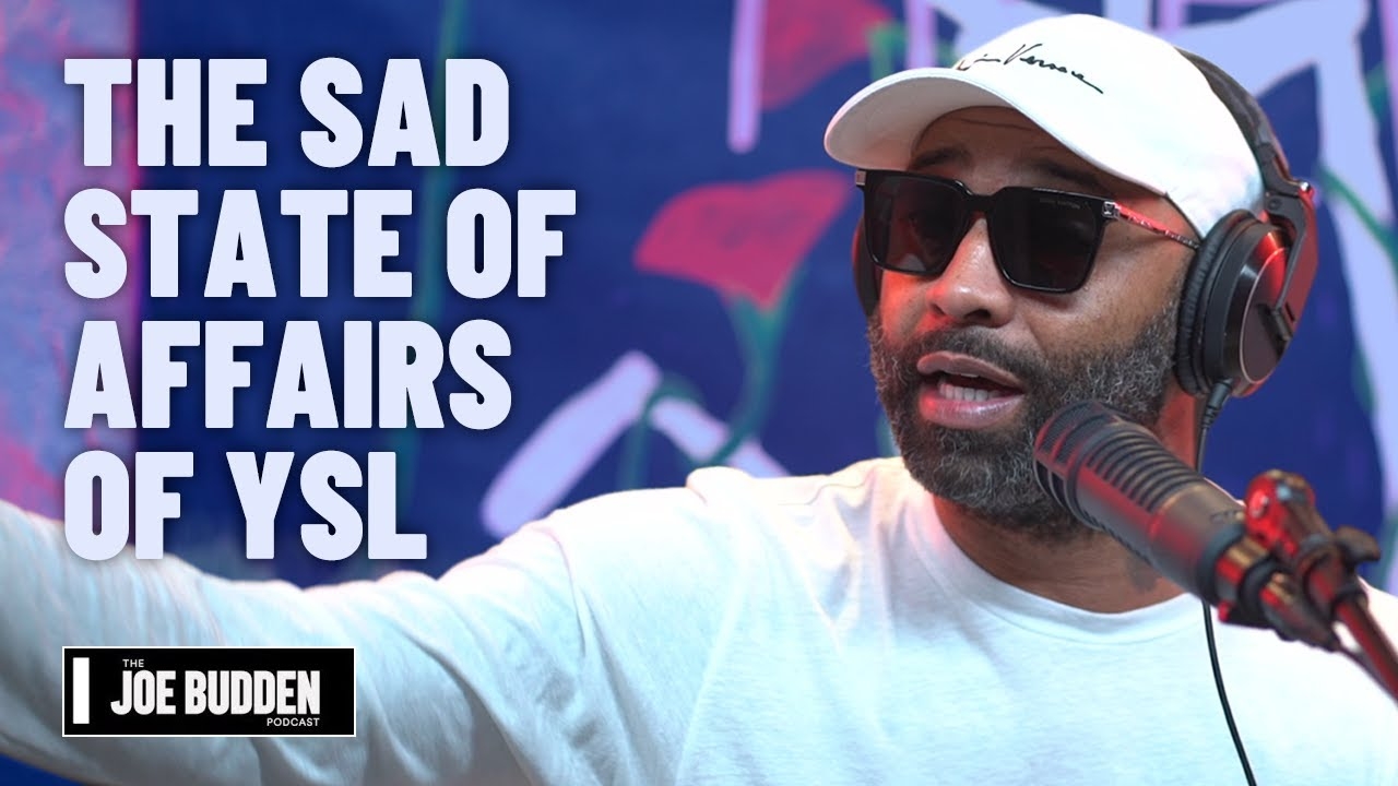 The Sad State Of Affairs Of YSL | The Joe Budden Podcast