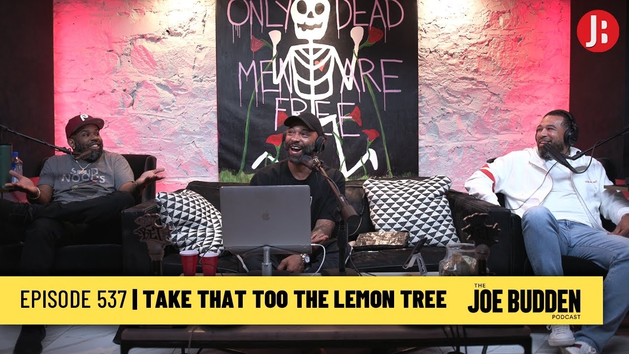 The Joe Budden Podcast Episode 537 | Take That To The Lemon Tree