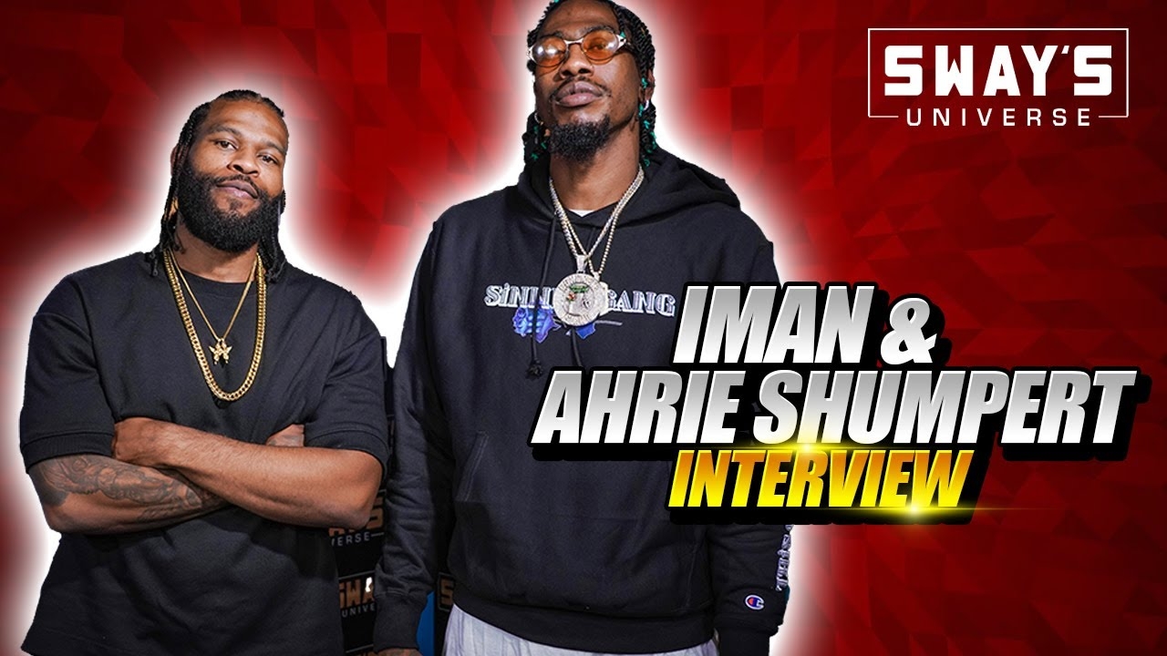 Ahrie & Iman Shumpert Talk New podcast “Iman Amongst Men” | SWAY’S UNIVERSE