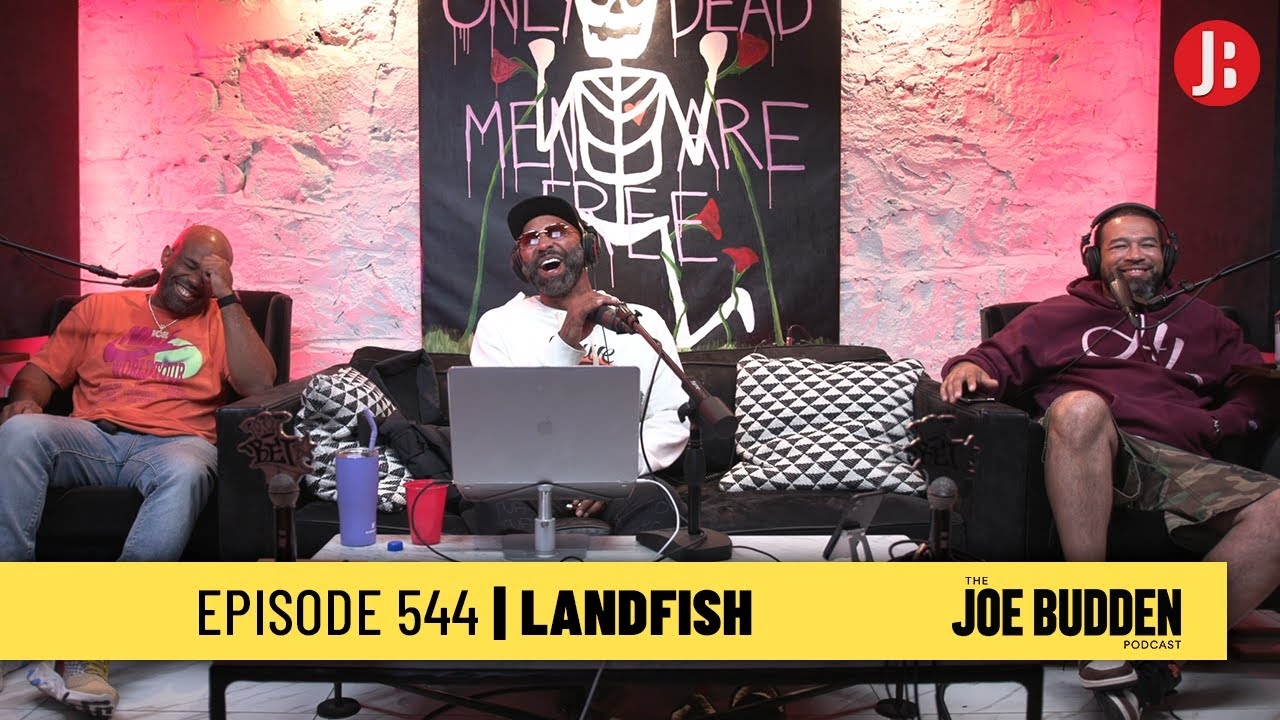 The Joe Budden Podcast Episode 544 | Landfish