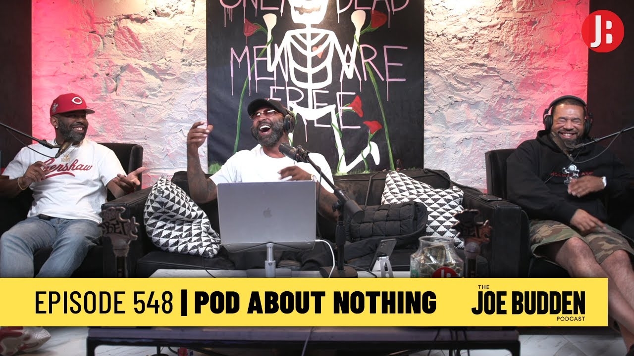The Joe Budden Podcast Episode 548 | Pod About Nothing