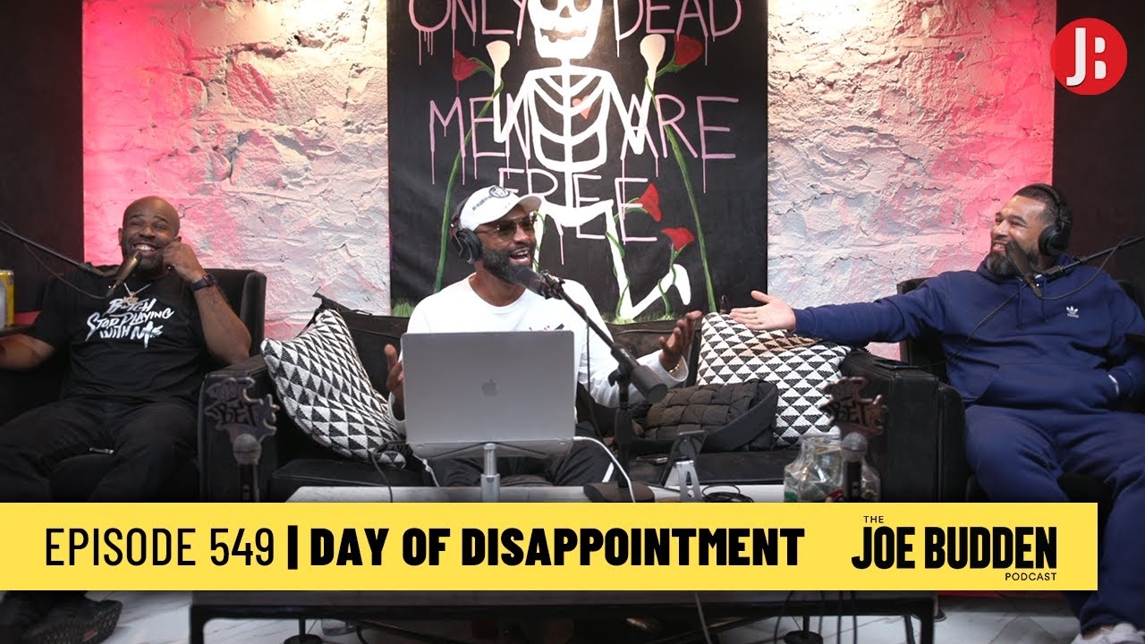The Joe Budden Podcast Episode 549 | Day Of Disappointment