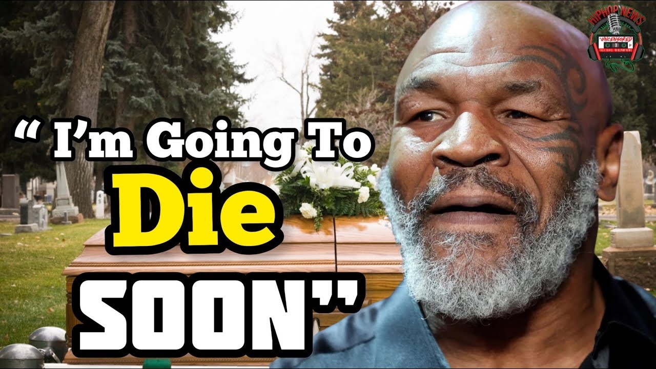 BREAKING: Mike Tyson Suggests He's Going to Die "Really Soon"