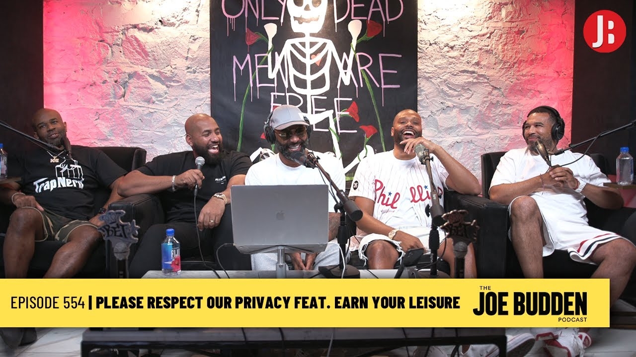 The Joe Budden Podcast Episode 554 | Please Respect Our Privacy feat. Earn Your Leisure