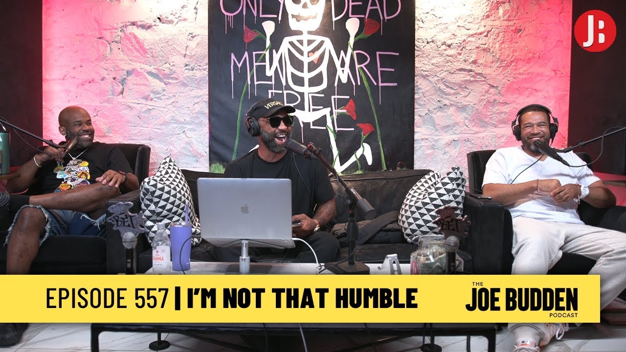 The Joe Budden Podcast Episode 557 | I'm Not That Humble