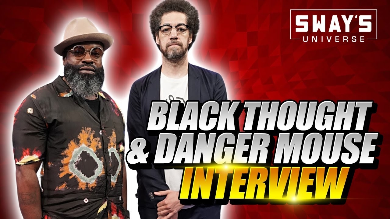 Black Thought And Danger Mouse Talk New Collaboration “Cheat Codes” | SWAY’S UNIVERSE