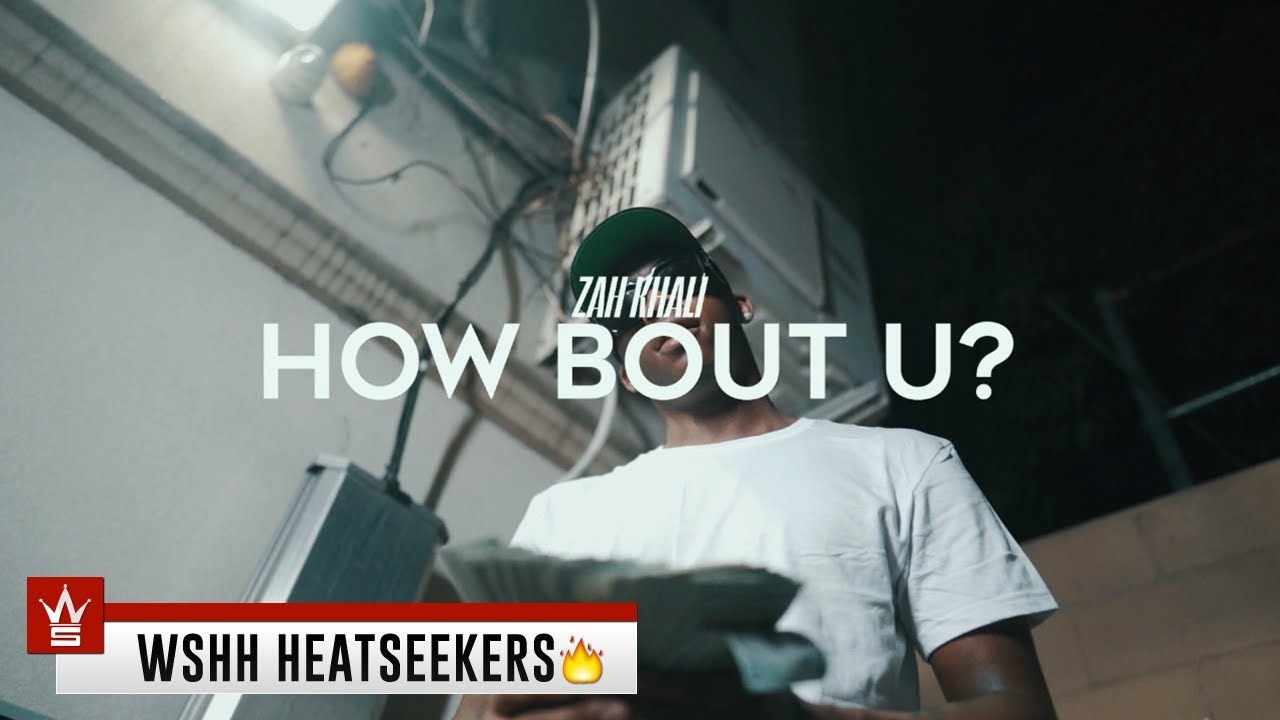 ZAH KHALI - How Bout U? (WSHH Heatseekers)