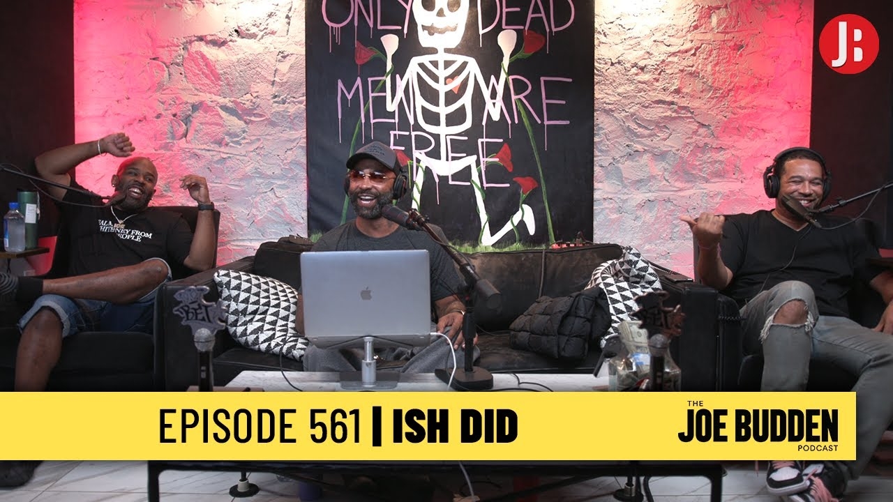 The Joe Budden Podcast Episode 561 | Ish Did