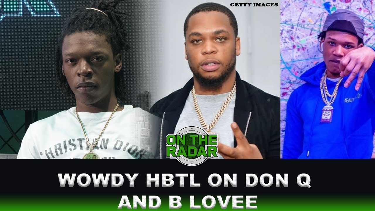 Wowdy HBTL On B Lovee and Don Q