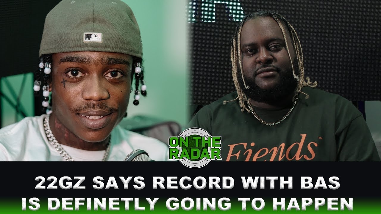 22GZ And Bas Are Working On A Song