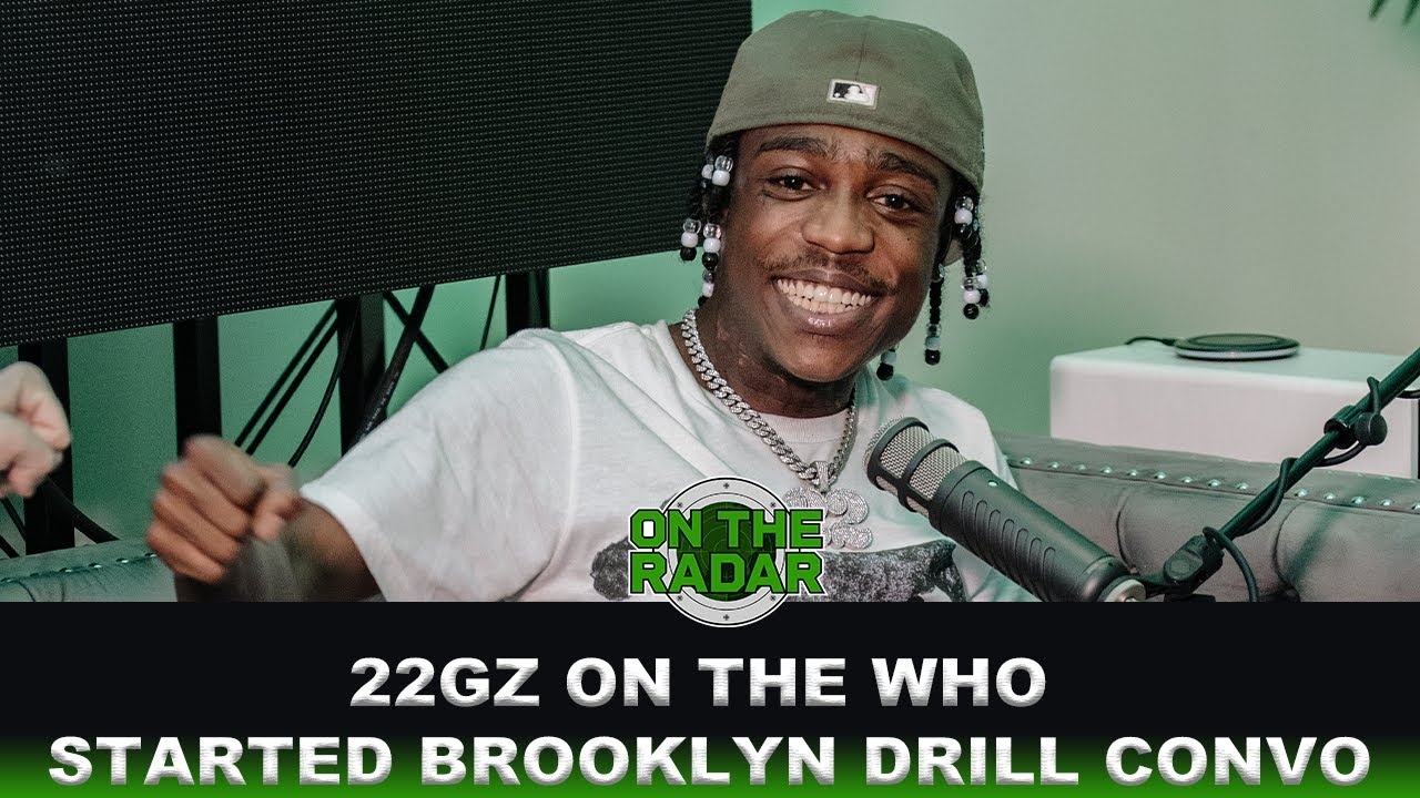 22GZ On The Who Started Brooklyn Drill Conversation