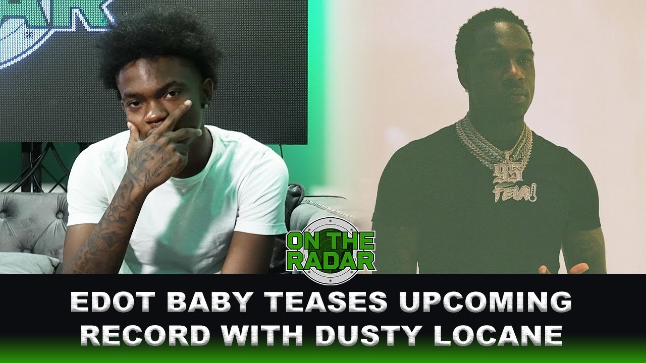 Edot Baby Says Dusty Locane Collab Is On The Way